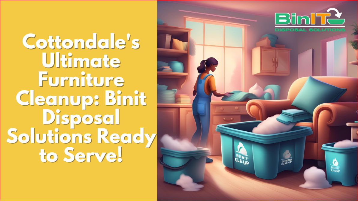 Cottondale's Ultimate Furniture Cleanup: Binit Disposal Solutions Ready to Serve!