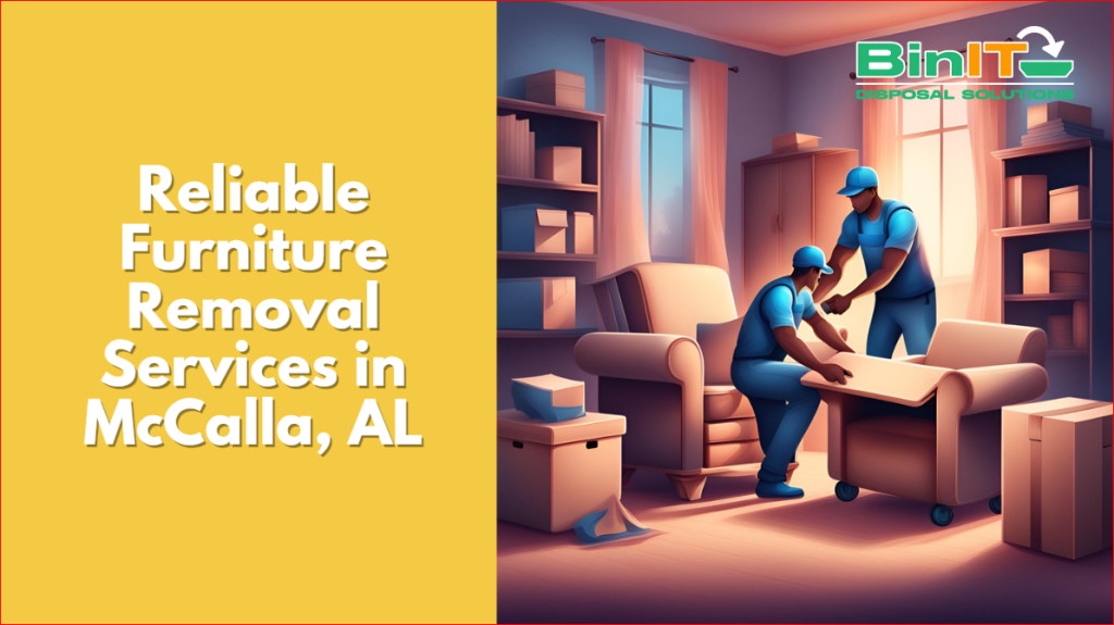 Reliable Furniture Removal Services in McCalla, AL