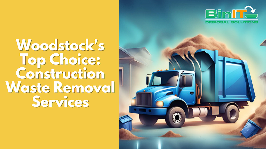 Woodstock's Top Choice: Construction Waste Removal Services