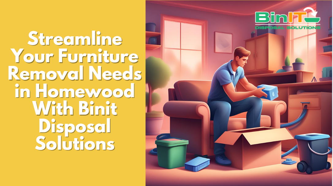 Streamline Your Furniture Removal Needs in Homewood With Binit Disposal Solutions